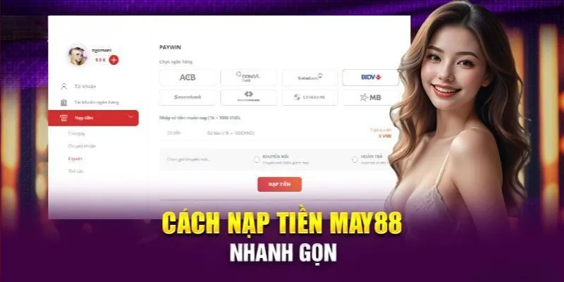 Nạp Tiền May88 - Giao Dịch Nhanh Chóng Và Tiện Lợi Cho Bạn 2 Những phương thức giao dịch nạp tiền May88 nhanh chóng cho bạn