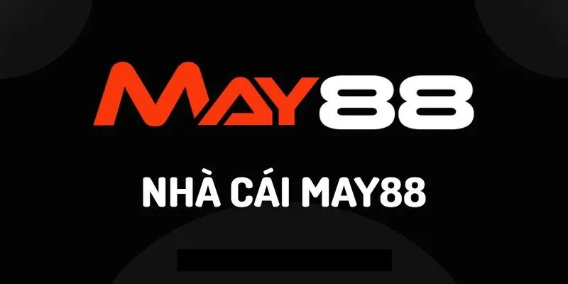 Giới Thiệu May88 - Thương Hiệu Nhà Cái Top 1 Việt Nam 4 Nổ hũ đổi thưởng