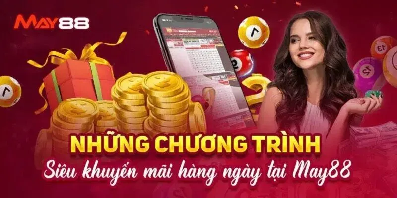 Khuyến Mãi May88 - Sự Kiện Tặng Thưởng Được Đón Chờ 2024 3 Top các chương trình khuyến mãi May88 mới nhất hiện nay